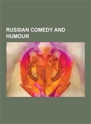 Russian Comedy and Humour Russian Humour, Russian Jokes, the Master and Margarita, Russian Political Jokes, Heart of a Dog, Ostap Bender, Chastu,123063181X,9781230631813