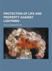 Protection of Life and Property Against Lightning,1230371362,9781230371368