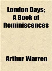 London Days; A Book of Reminiscences,115255137X,9781152551374