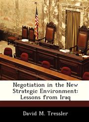 Negotiation in the New Strategic Environment Lessons from Iraq,1288242433,9781288242436