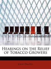 Hearings on the Relief of Tobacco Growers,1241649197,9781241649197