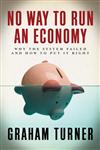 No Way to Run an Economy: Why the System Failed and How to Put it Right,0745329764,9780745329765