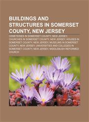 Buildings and structures in Somerset County, New Jersey Cemeteries in Somerset County, New Jersey, Churches in Somerset County, New Jersey,1233139444,9781233139446