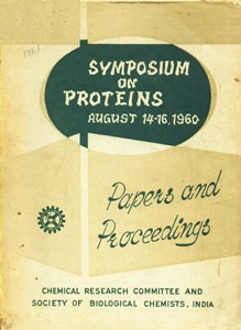 Proceedings of Symposium on Proteins - August 14-16, 1960 held at Central Food Technological Research Institute, Mysore 1st Edition