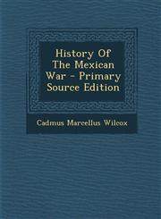 History Of The Mexican War - Primary Source Edition,1293091022,9781293091029