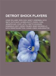 Detroit Shock players Lenae Williams, Swin Cash, Nancy Lieberman, Katie Smith, Ruth Riley, Olympia Scott, Cheryl Ford, Jennifer Azzi,1155442288,9781155442280