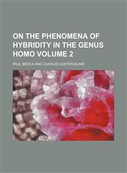 On the phenomena of hybridity in the genus homo Volume 2,1151534331,9781151534330