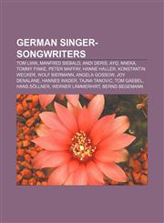 German singer-songwriters Tom Liwa, Manfred Siebald, Andi Deris, Ayọ, Nneka, Tommy Finke, Peter Maffay, Hanne Haller, Konstantin Wecker,1155704312,9781155704319