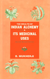 The Wealth of India Alchemy and Its Medicinal Uses Being an English Translation of Rasajalanidhi Vol. 1 1st Revised Edition,8170305802,9788170305804