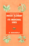 The Wealth of India Alchemy and Its Medicinal Uses Being an English Translation of Rasajalanidhi Vol. 1 1st Revised Edition,8170305802,9788170305804