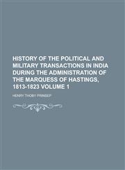 History of the Political and Military Transactions in India During the Administration of the Marquess of Hastings, 1813-1823 Volume 1,1154082814,9781154082814