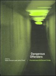 Dangerous Offenders Punishment and Social Order,0415200482,9780415200486