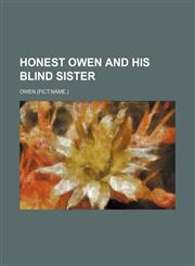 Honest Owen and His Blind Sister,115147505X,9781151475053