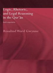 Logic, Rhetoric and Legal Reasoning in the Qur'an God's Arguments,0415554195,9780415554190