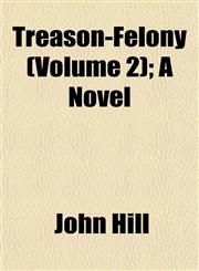 Treason-Felony (Volume 2); A Novel,115319077X,9781153190770