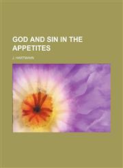 God and sin in the appetites,1231178620,9781231178621