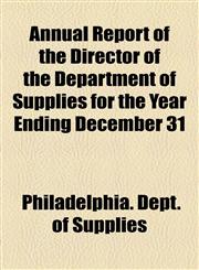 Annual Report of the Director of the Department of Supplies for the Year Ending December 31,1154544109,9781154544107