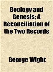 Geology and Genesis; A Reconciliation of the Two Records,1152761102,9781152761100