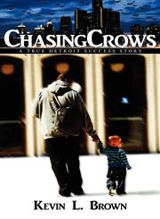 Chasing Crows A True Detroit Success Story,0983174369,9780983174363