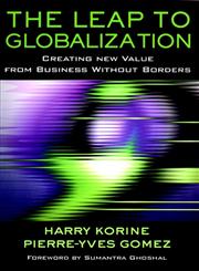 The Leap to Globalization Creating New Value from Business Without Borders 1st Edition,0787962112,9780787962111