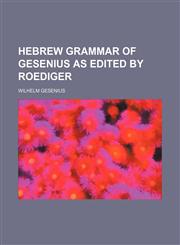 Hebrew grammar of Gesenius as edited by Roediger,1130155749,9781130155747