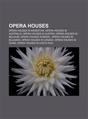 Opera houses Opera houses in Argentina, Opera houses in Australia, Opera houses in Austria, Opera houses in Belgium, Opera houses in Brazil,1156553717,9781156553718