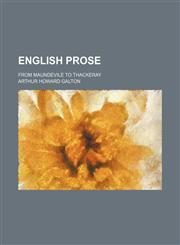 English Prose; From Maundevile to Thackeray,1458826546,9781458826541