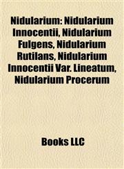Nidularium Nidularium Innocentii, Nidularium Fulgens, Nidularium Rutilans, Nidularium Innocentii Var. Lineatum, Nidularium Procerum,1156936926,9781156936924