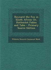Reynard the Fox in South Africa Or, Hottentot Fables and Tales - Primary Source Edition,129487442X,9781294874423