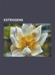 Estrogens 5 -Androstane-3,17 -Diol, Activella, Aromatase Deficiency, Aromatase Excess Syndrome, Equilenin, Equilin, Equol, Estet,123063536X,9781230635361