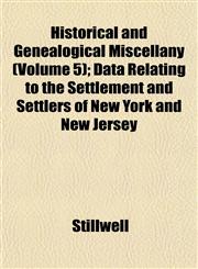 Historical and Genealogical Miscellany (Volume 5); Data Relating to the Settlement and Settlers of New York and New Jersey,1152292994,9781152292994