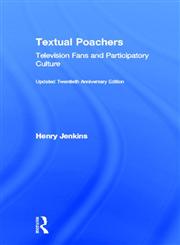 Textual Poachers Television Fans and Participatory Culture 2nd Edition,0415533287,9780415533287