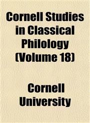Cornell Studies in Classical Philology (Volume 18),1152004395,9781152004399