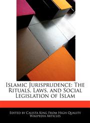 Islamic Jurisprudence The Rituals, Laws, and Social Legislation of Islam,1241151016,9781241151010