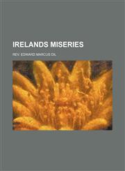 IRELANDS MISERIES,1151122289,9781151122285