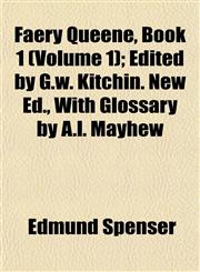 Faery Queene, Book 1 (Volume 1); Edited by G.w. Kitchin. New Ed., With Glossary by A.l. Mayhew,1152458272,9781152458277