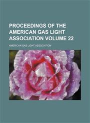 Proceedings of the American Gas Light Association Volume 22,1130673022,9781130673029