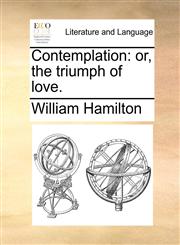 Contemplation or, the triumph of love.,1170590950,9781170590959