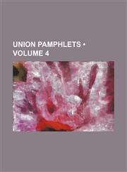 Union Pamphlets (Volume 4),1153862166,9781153862165