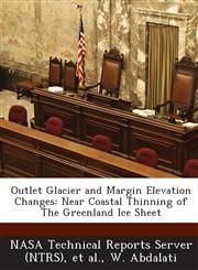Outlet Glacier and Margin Elevation Changes Near Coastal Thinning of the Greenland Ice Sheet,1289284210,9781289284213