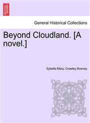 Beyond Cloudland. [A novel.],1241383642,9781241383640