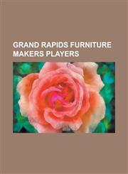 Grand Rapids Furniture Makers Players Al Wickland, Billy Campbell (Baseball), Billy Rhines, Charlie Chech, Charlie Frank (Baseball), Charlie Ziegler,,1230750487,9781230750484
