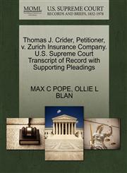 Thomas J. Crider, Petitioner, v. Zurich Insurance Company. U.S. Supreme Court Transcript of Record with Supporting Pleadings,1270621076,9781270621072