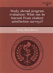 Study abroad program evaluation What can be learned from student satisfaction surveys?,1248981014,9781248981016