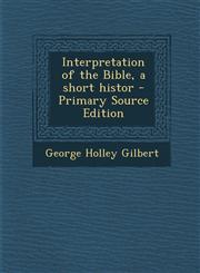 Interpretation of the Bible, a short histor - Primary Source Edition,1294858319,9781294858317