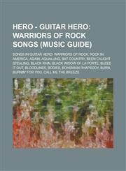 Hero - Guitar Hero Warriors of Rock Songs (Music Guide): Songs in Guitar Hero: Warriors of Rock, Rock in America, Again, Aqualung, Bat Co,1234727056,9781234727055