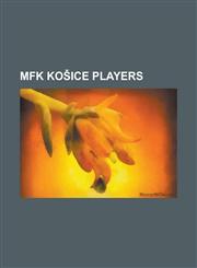 MFK Ko Ice Players Nemanja Mati, Du an Galis, Radoslav Zabavnik, Jan Novak, Jan Kozak, Marko Milinkovi, Vladimir Weiss, Jaroslav Kolbas,1155628489,9781155628486