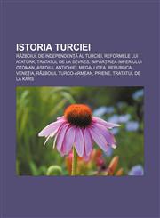 Istoria Turciei Războiul de Independență al Turciei, Reformele lui Atatürk, Tratatul de la Sèvres, Împărțirea Imperiului Otoman,1232195731,9781232195733