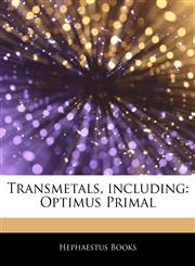 Articles On Transmetals, including Optimus Primal,1242494723,9781242494727