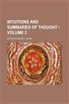 Intuitions and Summaries of Thought (Volume 2),115045136X,9781150451362